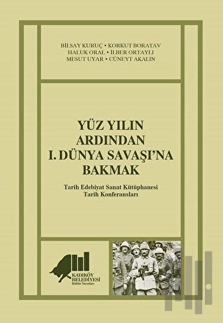 Yüz Yılın Ardından 1. Dünya Savaşı’na Bakmak