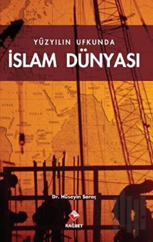 Yüzyılın Ufkunda İslam Dünyası