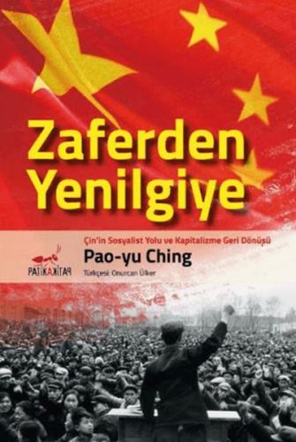 Zaferden Yenilgiye: Çin'in Sosyalist Yolu ve Kapitalizme Geri Dönüşü