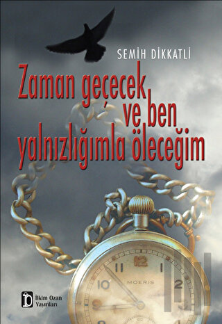 Zaman Geçecek ve Ben Yalnızlığımla Öleceğim | Kitap Ambarı