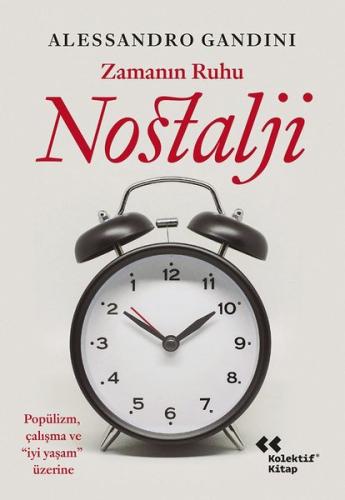 Zamanın Ruhu Nostalji - Popülizm Çalışma ve İyi Yaşam Üzerine