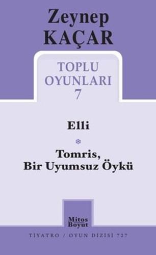 Zeynep Kaçar Toplu Oyunları 7 - Elli - TomrisBir Uyumsuz Öykü