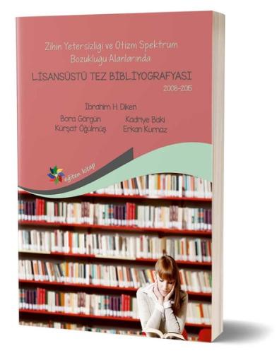 Zihin Yetersizliği ve Otizm Spektrum Bozukluğu Alanlarında Lisansüstü Tez Bibliyografyası