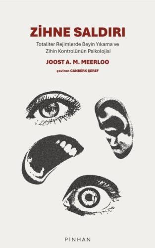 Zihne Saldırı - Totaliter Rejimlerde Beyin Yıkama ve Zihin Kontrolünün Psikolojisi