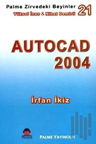 Zirvedeki Beyinler 21 / Autocad 2004 | Kitap Ambarı