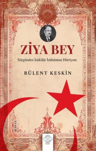Ziya Bey - Sürgünden İstiklale İstibdattan Hürriyete | Kitap Ambarı