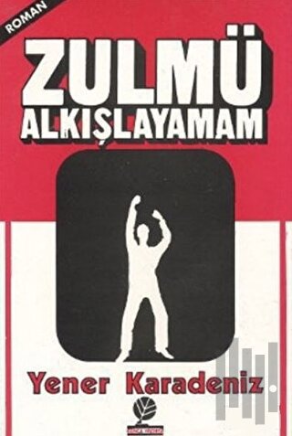 Zulmü Alkışlayamam | Kitap Ambarı